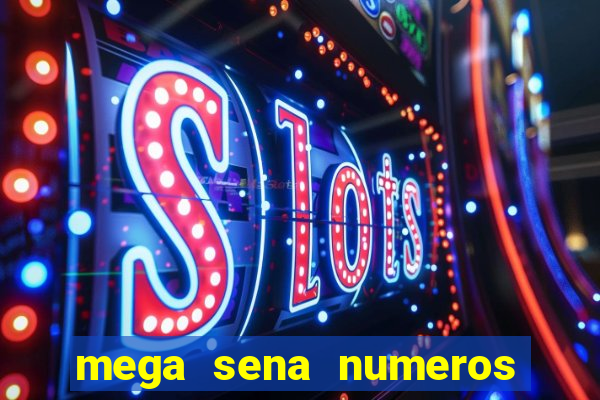 mega sena numeros que mais saem